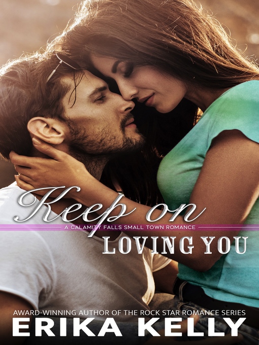 Title details for Keep On Loving You by Erika Kelly - Available